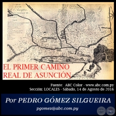 EL PRIMER CAMINO REAL DE ASUNCIÓN - Por PEDRO GÓMEZ SILGUEIRA - Domingo, 14 de Agosto de 2016 